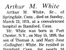 Arthur M White; obituary